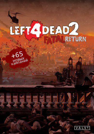 Left 4 Dead 2: Fatal Return Left 4 Dead 2: Fatal Return