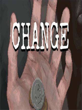 CHANGE: A Homeless Survival Experience CHANGE: A Homeless Survival Experience