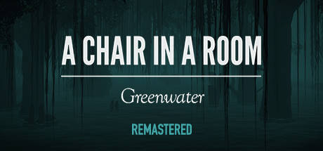 A Chair in a Room: Greenwater A Chair in a Room: Greenwater