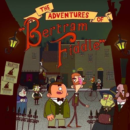 The Adventures of Bertram Fiddle: Episode 1 The Adventures of Bertram Fiddle: Episode 1