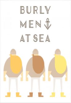 Burly Men at Sea Burly Men at Sea