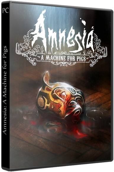 Amnesia: A Machine for Pigs