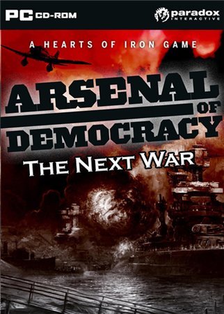 Arsenal of Democracy: The Next War Arsenal of Democracy: The Next War