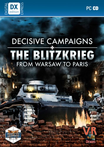 Decisive Campaigns: The Blitzkrieg from Warsaw to Paris Decisive Campaigns: The Blitzkrieg from Warsaw to Paris