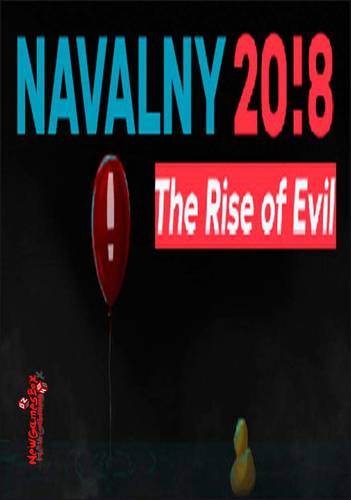 Navalny 20!8 : The Rise of Evil / Нэвэльный 20!8: Восхождение зла Navalny 20!8 : The Rise of Evil / Нэвэльный 20!8: Восхождение зла