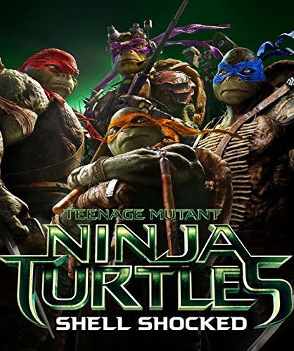 Teenage Mutant Ninja Turtles: Shell Shocked Teenage Mutant Ninja Turtles: Shell Shocked