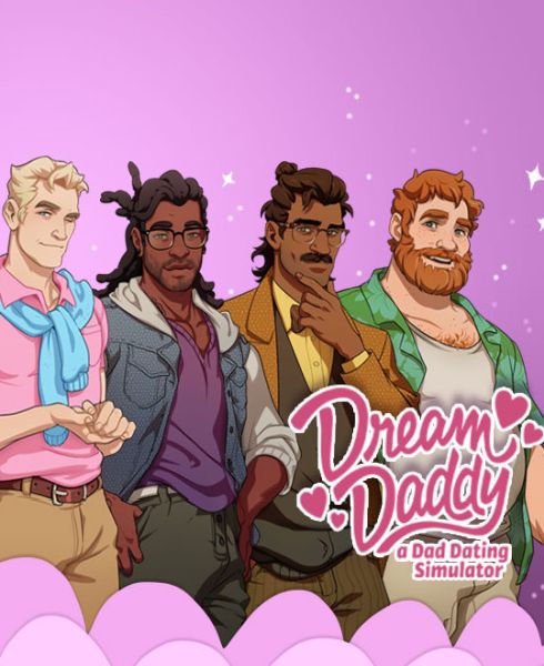Dream Daddy: A Dad Dating Simulator Dream Daddy: A Dad Dating Simulator