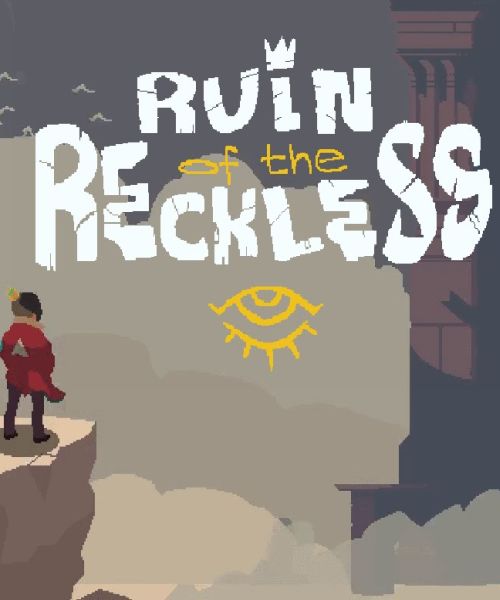 Ruin of the Reckless Ruin of the Reckless