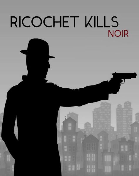 Ricochet Kills: Noir