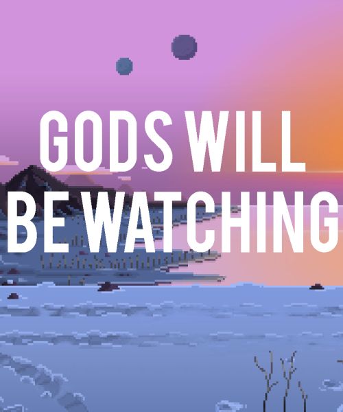 Gods Will Be Watching