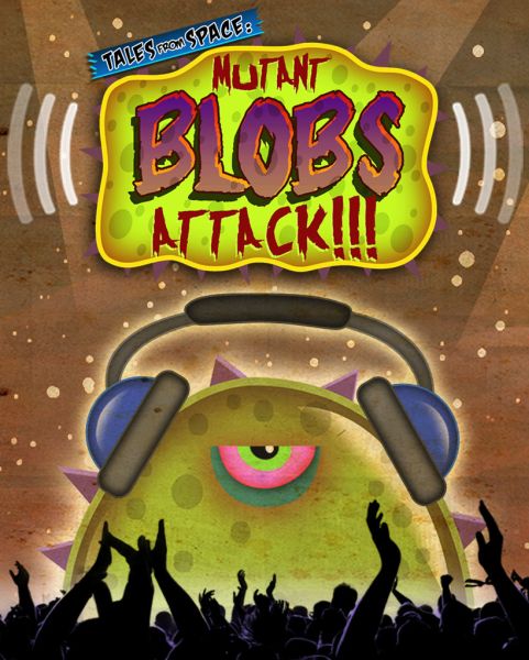 Tales from Space: Mutant Blobs Attack Tales from Space: Mutant Blobs Attack