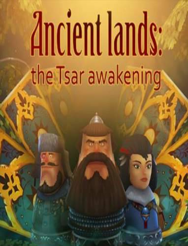 Ancient lands: the Tsar awakening Ancient lands: the Tsar awakening