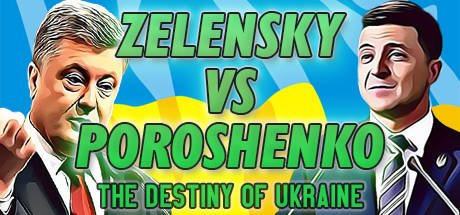 ZELENSKY vs POROSHENKO: The Destiny of Ukraine