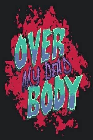 Over My Dead Body