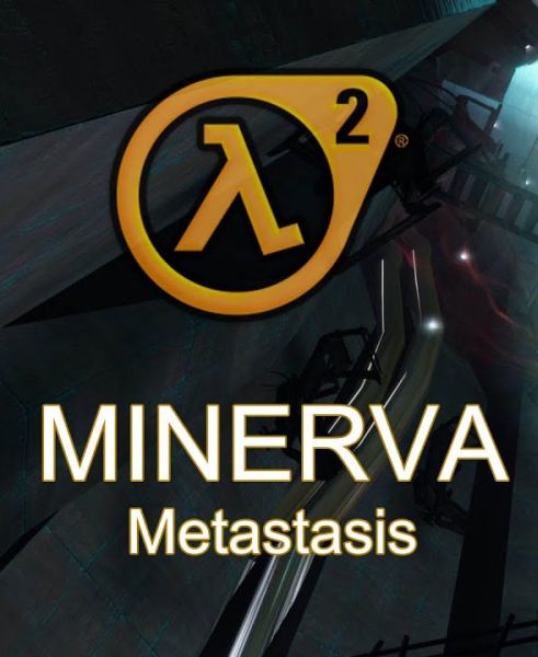 Half-Life 2: Minerva Metastasis Half-Life 2: Minerva Metastasis