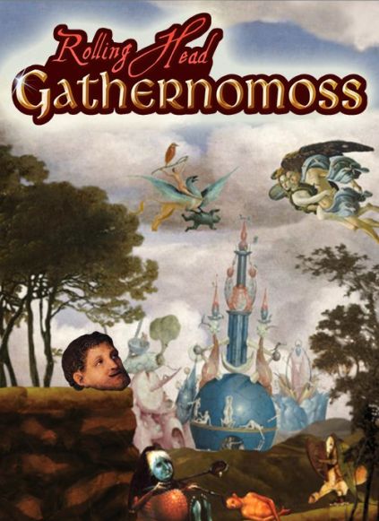 Rolling Head: Gathernomoss
