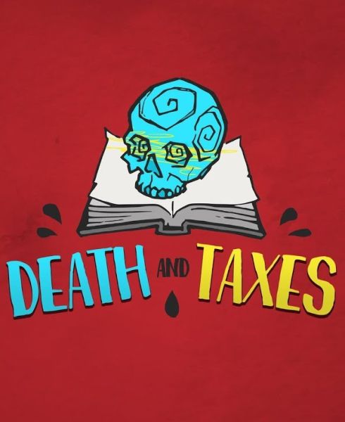 Death and Taxes Death and Taxes