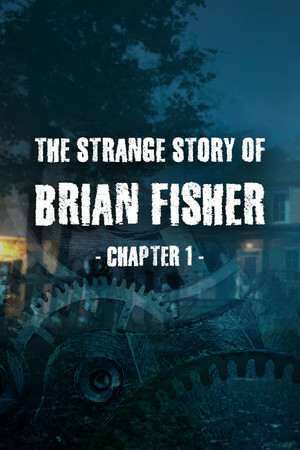 The Strange Story Of Brian Fisher: Chapter 1 The Strange Story Of Brian Fisher: Chapter 1