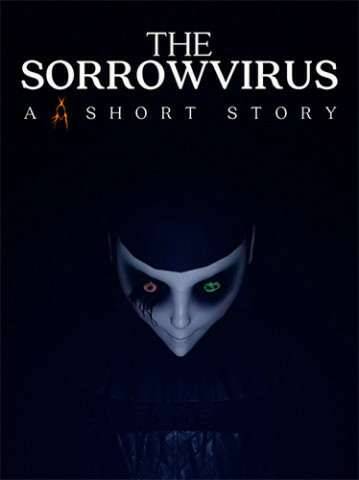 The Sorrowvirus: A Faceless Short Story The Sorrowvirus: A Faceless Short Story