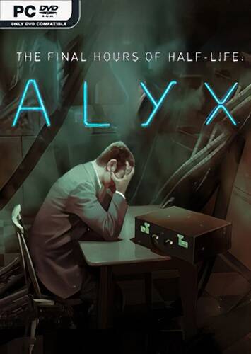 Half-Life: Alyx - Final Hours Half-Life: Alyx - Final Hours