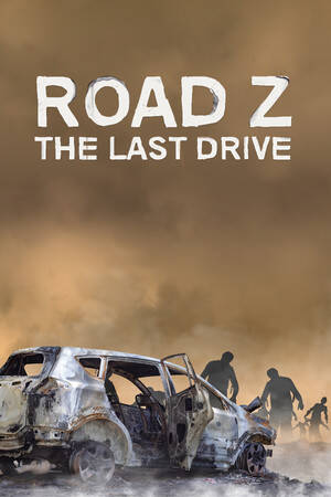 Road Z : The Last Drive Road Z : The Last Drive