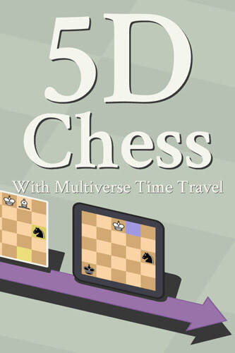 5D Chess With Multiverse Time Travel 5D Chess With Multiverse Time Travel