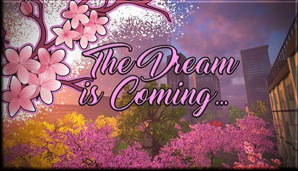 The Dream is Coming... The Dream is Coming...