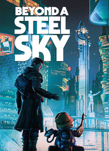 Beneath a Steel Sky + Beyond a Steel Sky Beneath a Steel Sky + Beyond a Steel Sky