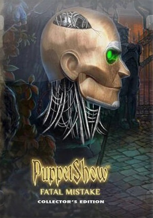 PuppetShow: Fatal Mistake Collector's Edition / Шоу марионеток. Роковая ошибка PuppetShow: Fatal Mistake Collector's Edition / Шоу марионеток. Роковая ошибка