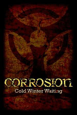 Corrosion: Cold Winter Waiting Corrosion: Cold Winter Waiting