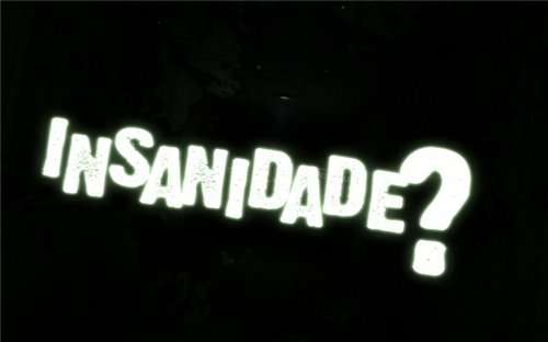 Insanidade / Insanity