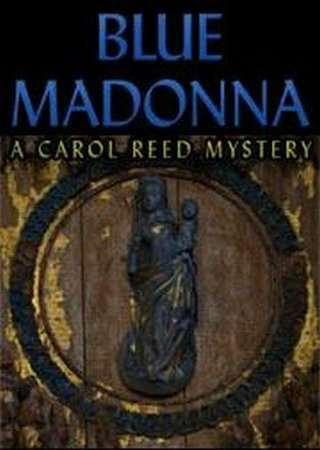 Blue Madonna: A Carol Reed Mystery