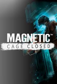 Magnetic: Cage Closed