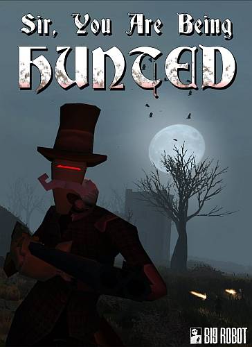 Sir, You Are Being Hunted Sir, You Are Being Hunted