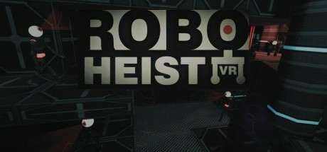 RoboHeist VR RoboHeist VR