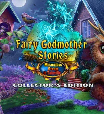 Fairy Godmother Stories. Miraculous Dream in Taleville. Collector's Edition / Сказки Феи-Крёстной. Мечта о чуде в Сказвилле. Коллекционное и Fairy Godmother Stories. Miraculous Dream in Taleville. Collector's Edition / Сказки Феи-Крёстной. Мечта о чуде в Сказвилле. Коллекционное и