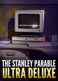 The Stanley Parable: Ultra Deluxe The Stanley Parable: Ultra Deluxe