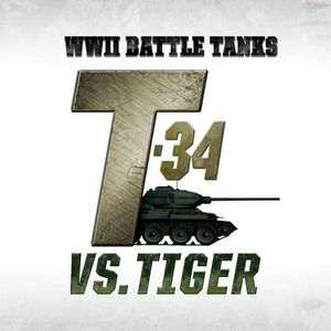 WW II Battle Tanks T-34 VS. Tiger