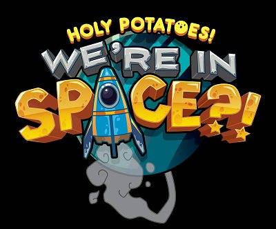 Holy Potatoes! We’re in Space?!