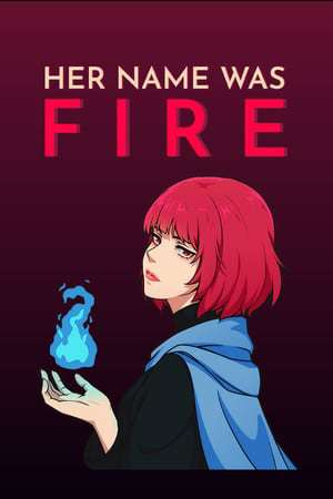 Her Name Was Fire Her Name Was Fire