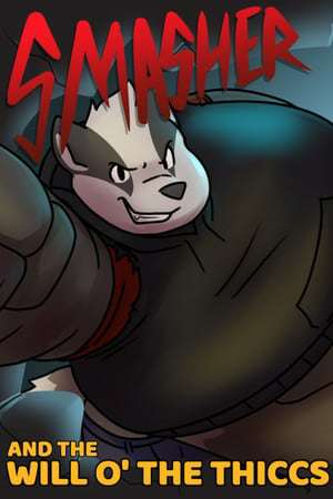 Smasher and the Will o' the Thiccs Smasher and the Will o' the Thiccs