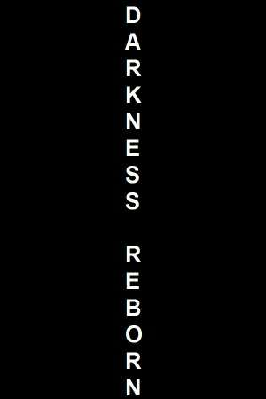 Darkness Reborn Darkness Reborn