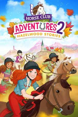 Horse Club Adventures 2: Hazelwood Stories Horse Club Adventures 2: Hazelwood Stories