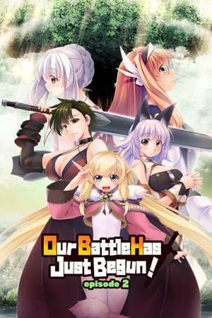 Our Battle Has Just Begun! episode 2 Our Battle Has Just Begun! episode 2