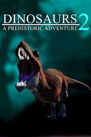 Dinosaurs A Prehistoric Adventure 2 Dinosaurs A Prehistoric Adventure 2