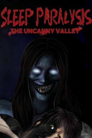 Sleep Paralysis: The Uncanny Valley Sleep Paralysis: The Uncanny Valley