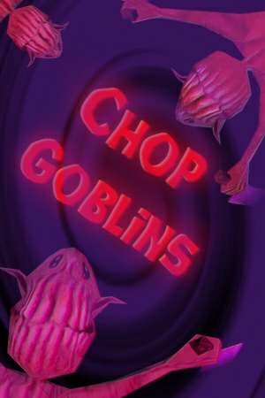 Chop Goblins Chop Goblins