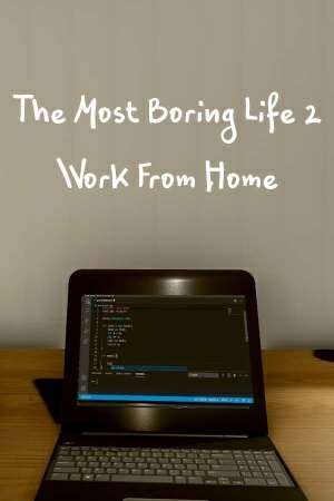 The Most Boring Life Ever 2 - Work From Home