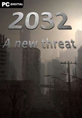 2032: A New Threat 2032: A New Threat