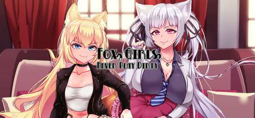 Fox Girls Never Play Dirty! Fox Girls Never Play Dirty!